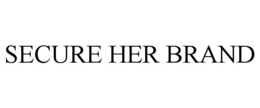 SECURE HER BRAND