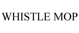 WHISTLE MOP