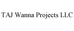 TAJ WANNA PROJECTS LLC
