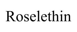 ROSELETHIN