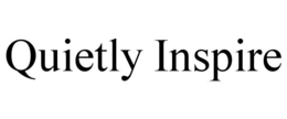 QUIETLY INSPIRE