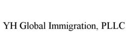 YH GLOBAL IMMIGRATION, PLLC