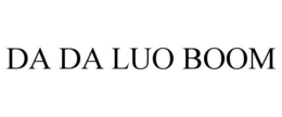 DA DA LUO BOOM
