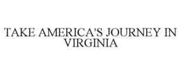 TAKE AMERICA'S JOURNEY IN VIRGINIA