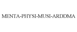 MENTA-PHYSI-MUSI-ARDDMA