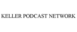 KELLER PODCAST NETWORK