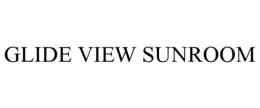 GLIDE VIEW SUNROOM