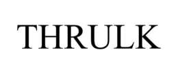 THRULK