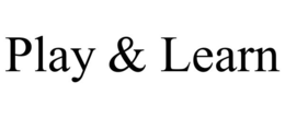 PLAY & LEARN