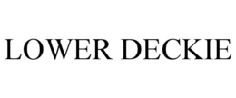 LOWER DECKIE