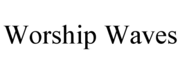 WORSHIP WAVES