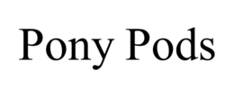 PONY PODS