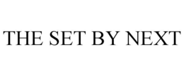 THE SET BY NEXT
