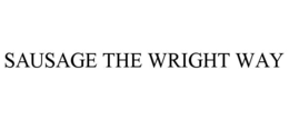 SAUSAGE THE WRIGHT WAY