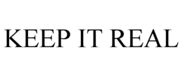 KEEP IT REAL
