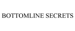 BOTTOMLINE SECRETS