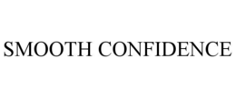SMOOTH CONFIDENCE