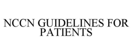 NCCN GUIDELINES FOR PATIENTS