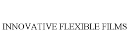 INNOVATIVE FLEXIBLE FILMS