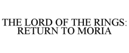 THE LORD OF THE RINGS: RETURN TO MORIA