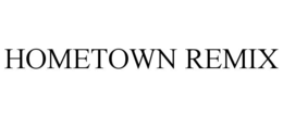 HOMETOWN REMIX