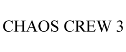 CHAOS CREW 3