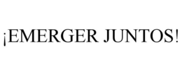 ¡EMERGER JUNTOS!