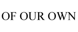 OF OUR OWN