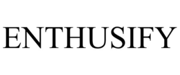 ENTHUSIFY