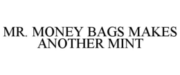MR. MONEY BAGS MAKES ANOTHER MINT