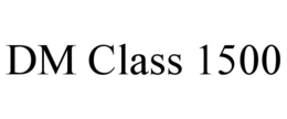 DM CLASS 1500
