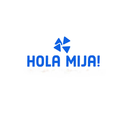 HOLA MIJA!