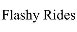 FLASHY RIDES