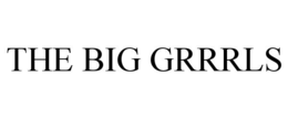 THE BIG GRRRLS