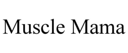 MUSCLE MAMA