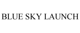 BLUE SKY LAUNCH