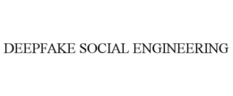 DEEPFAKE SOCIAL ENGINEERING