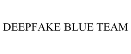 DEEPFAKE BLUE TEAM