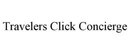 TRAVELERS CLICK CONCIERGE
