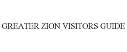 GREATER ZION VISITORS GUIDE