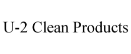 U-2 CLEAN PRODUCTS