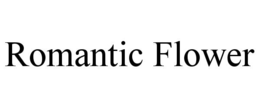 ROMANTIC FLOWER