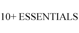 10+ ESSENTIALS