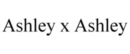 ASHLEY X ASHLEY