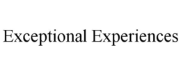 EXCEPTIONAL EXPERIENCES