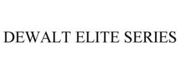 DEWALT ELITE SERIES