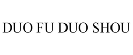 DUO FU DUO SHOU trademark