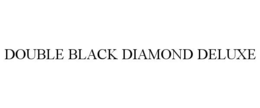 DOUBLE BLACK DIAMOND DELUXE