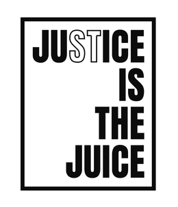 JUSTICE IS THE JUICE