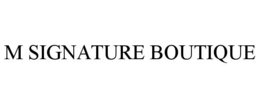 M SIGNATURE BOUTIQUE